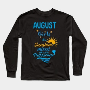 August Girls Are Sunshine Mixed With A Little Hurricane Long Sleeve T-Shirt